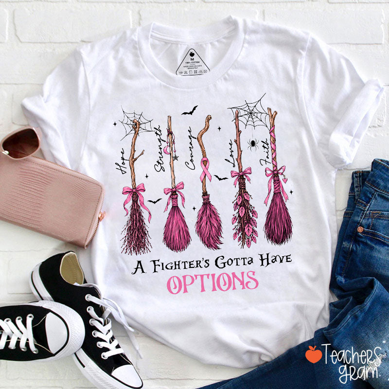 A Fighter's Gotta Have Options Pink Witch Broom Hope Strength Courage Teacher T-Shirt
