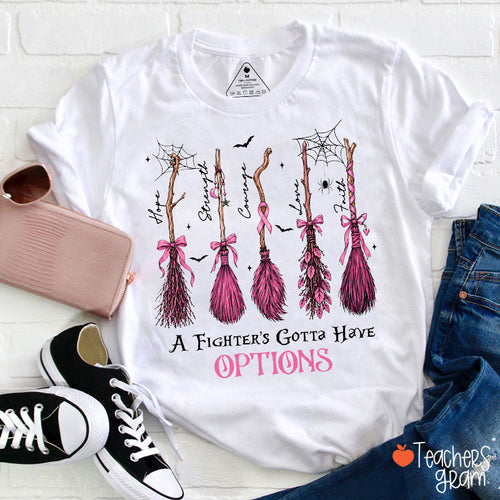 A Fighter's Gotta Have Options Pink Witch Broom Hope Strength Courage Teacher T-Shirt
