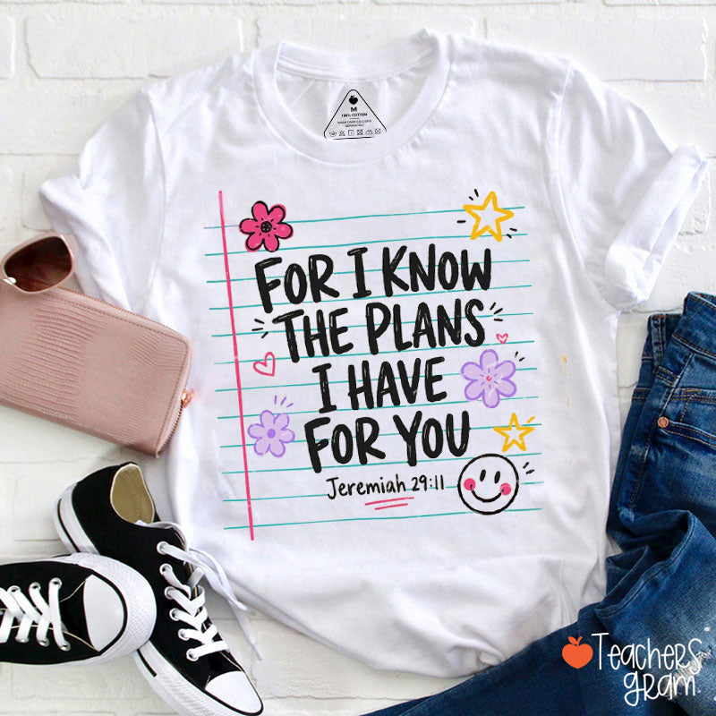 For I Know The Plans I Have For You Teacher T-Shirt