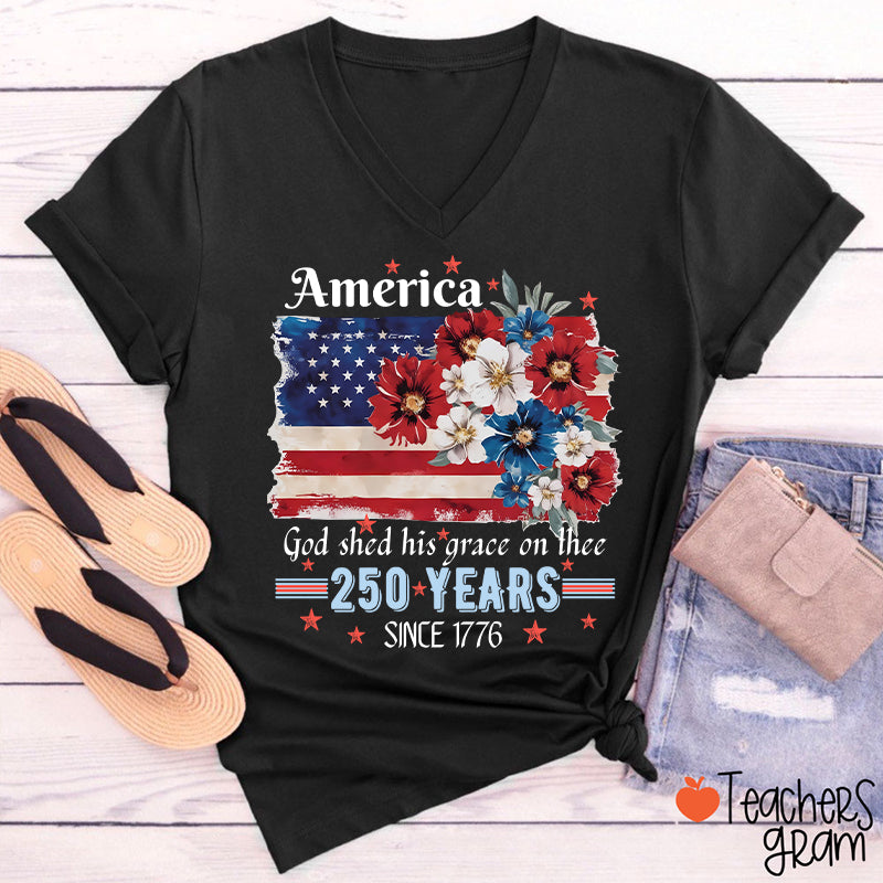 America God Shed His Grace On Thee 250 Years Since 1776 Teacher Female V-Neck T-Shirt