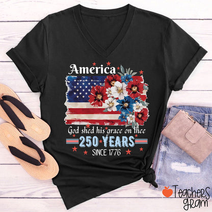 America God Shed His Grace On Thee 250 Years Since 1776 Teacher Female V-Neck T-Shirt