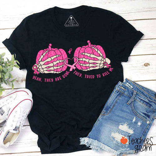 Yeah They Are Gone They Tried To Kill Me Teacher T-Shirt