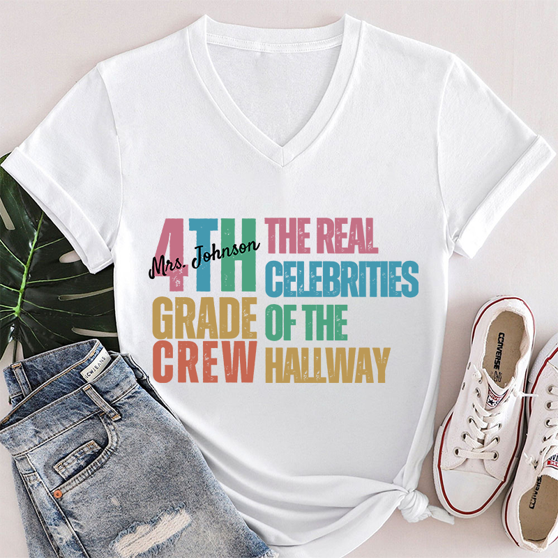 Personalized Name And Grade The Real Celebrities Of The Hallway Teacher Female V-Neck T-Shirt
