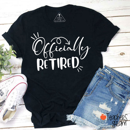 Officially Retired Teacher T-Shirt