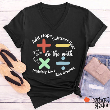 Add Hope Subtract Fear Multiply Love End Division Teacher Female V-Neck T-Shirt