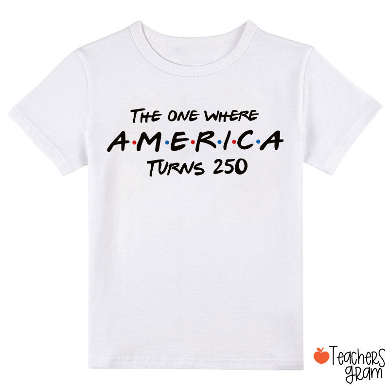 The One Where America Turns 250 Class T-Shirt
