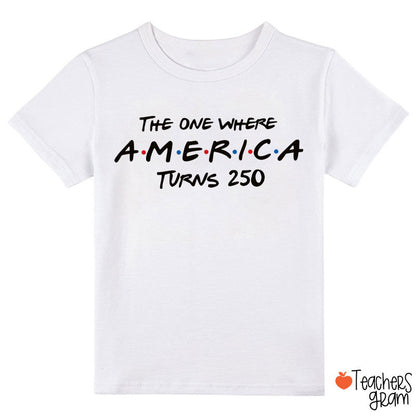 The One Where America Turns 250 Class T-Shirt