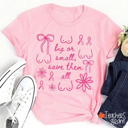 Big Or Small Save Them All Pink Ribbon Bow Floral Graphic Teacher T-Shirt