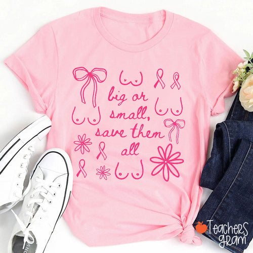 Big Or Small Save Them All Pink Ribbon Bow Floral Graphic Teacher T-Shirt