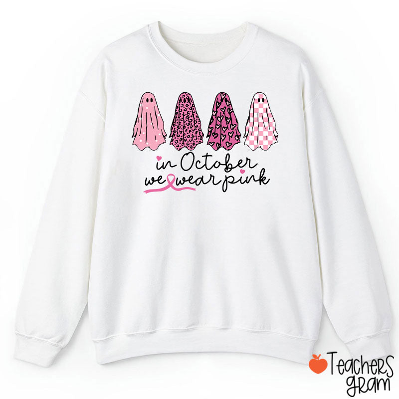 Pink Ghost In October We Wear Pink Teacher Sweatshirt