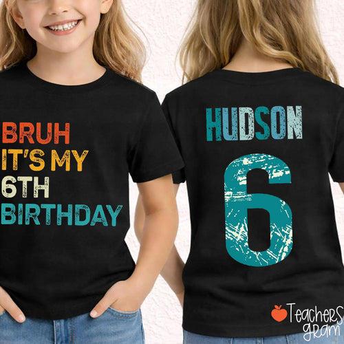 Personalized Bruh It's My Birthday Class Two Sided T-Shirt