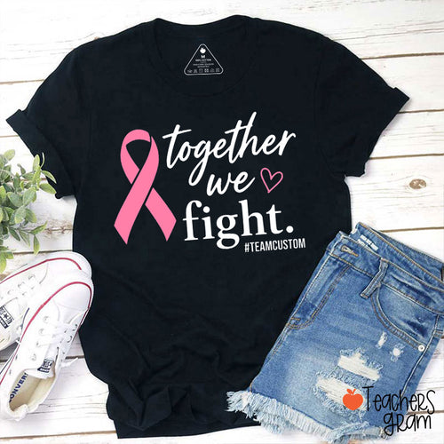 Personalized Hashtag Together We Fight Pink Ribbon Support Teacher T-Shirt