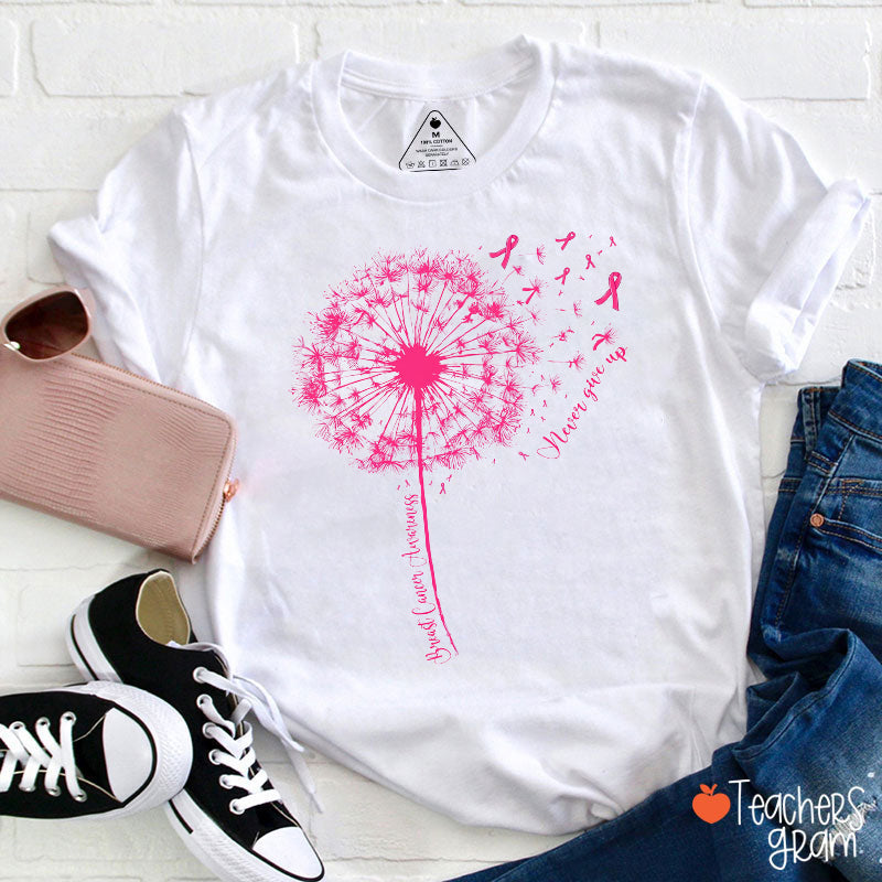 Never Give Up Breast Cancer Awareness Teacher T-Shirt