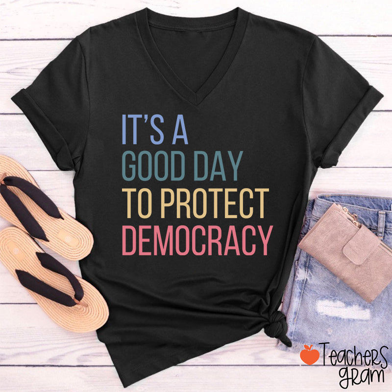 It's A Good Day To Protect Democracy Teacher Female V-Neck T-Shirt