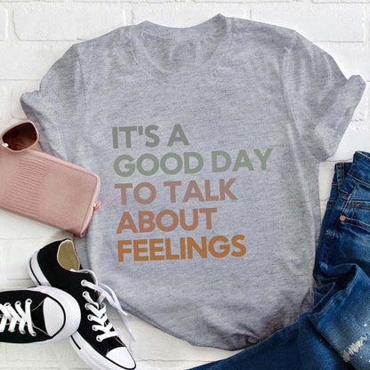 Good Day to Talk About Feelings Teacher T-Shirt