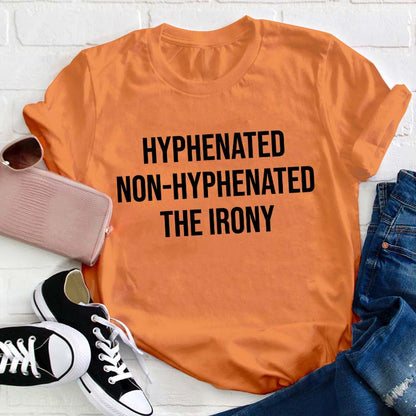 Hyphenated Non-hyphenated The Irony Teacher T-Shirt