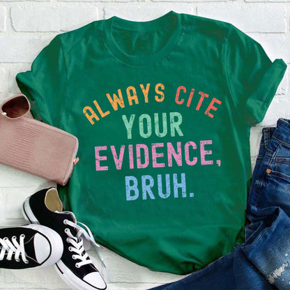 Always Cite Your Evidence Teacher T-Shirt