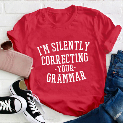 I'm Silently Correcting Your Grammar Teacher T-Shirt