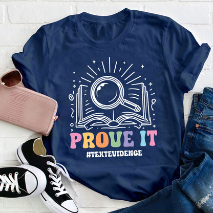 Text Evidence Prove It Teacher T-Shirt