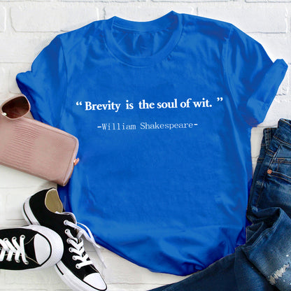 Brevity Is The Soul Of Wit Teacher T-Shirt