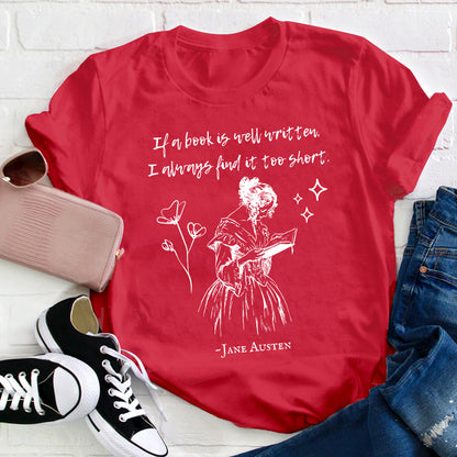 If A Book Is Well Written I Always Find It Too Short Teacher T-Shirt