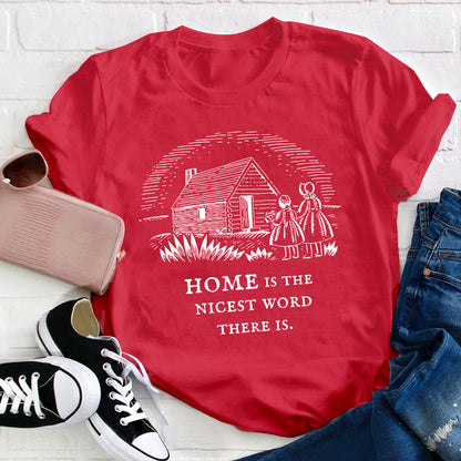 Home Is The Nicest Word There Is Teacher T-Shirt
