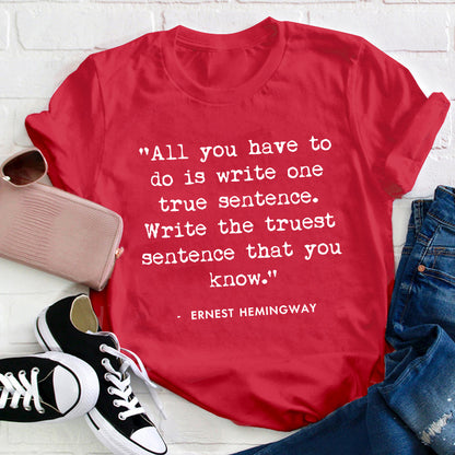 All You Have To Do Is Write One True Sentence Teacher T-Shirt