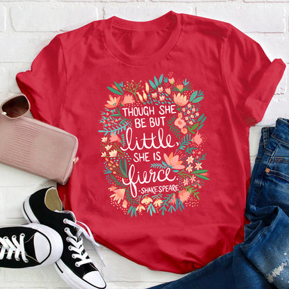 Though She Be But Little She Is Fierce Teacher T-Shirt