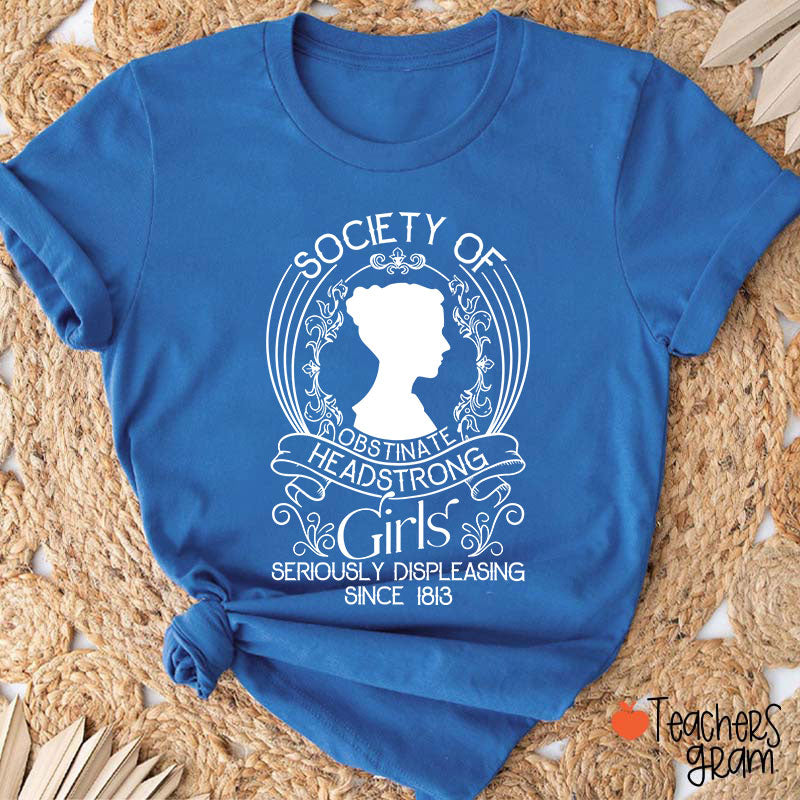 Society Of Obstinate Headstrong Girls Teacher T-Shirt
