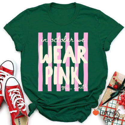 Personalized Name In October We Wear Pink Striped Teacher T-Shirt