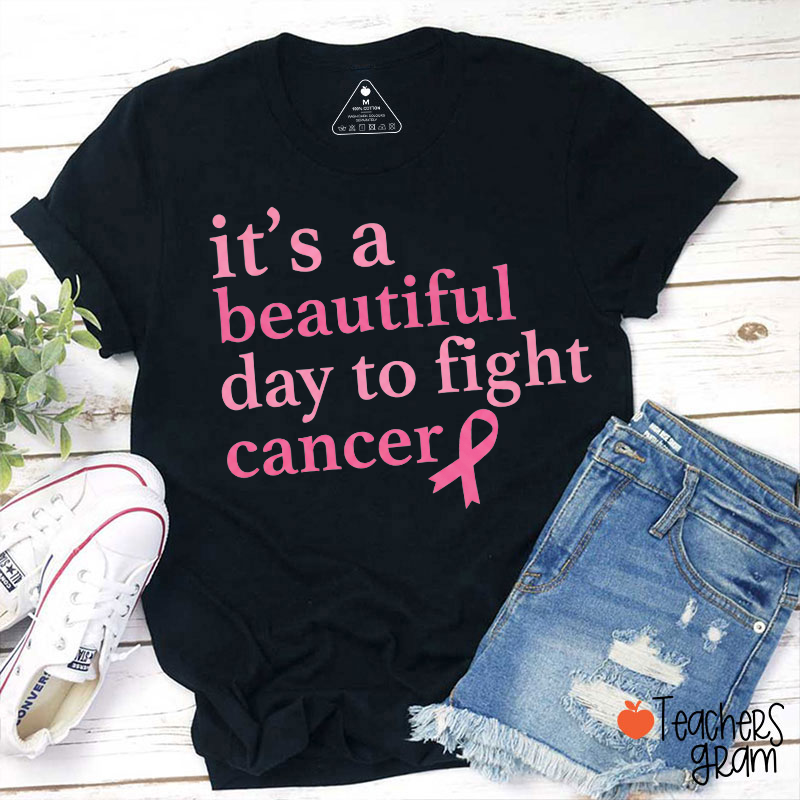 It's A Beautiful Day To Fight Cancer Pink Ribbon Teacher T-Shirt