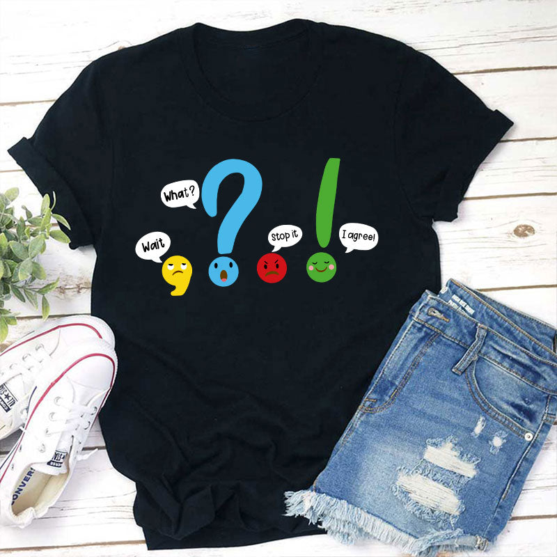 Wait What Stop It T-Shirt