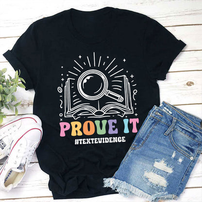 Text Evidence Prove It Teacher T-Shirt