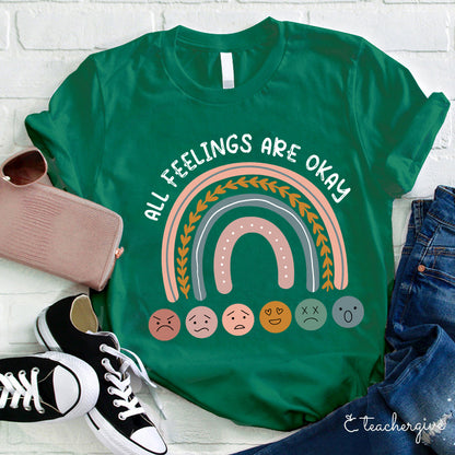 All Feelings Are Okay Teacher T-Shirt