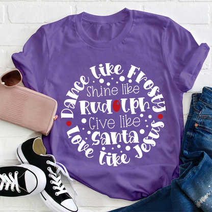 Dance Like Frosty Love Like Jesus Teacher T-Shirt