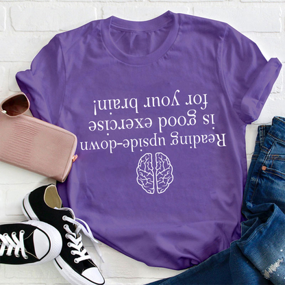 Reading Upside-down Is Good Exercise For Your Brain Teacher T-Shirt