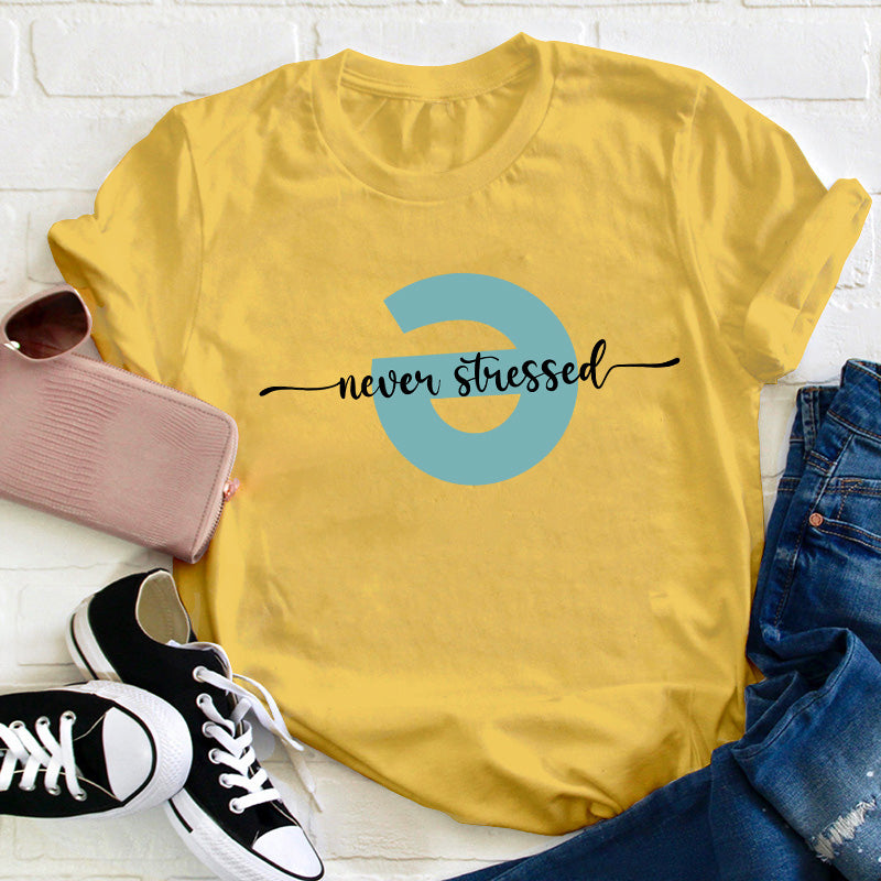 Never Stressed Teacher T-Shirt