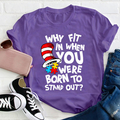 Why Fit In When You Were Born To Stand Out Teacher T-Shirt
