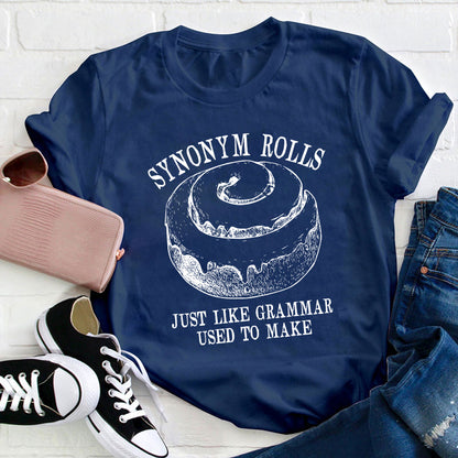 Synonym Rolls Just Like Grammar Used To Make Teacher T-Shirt