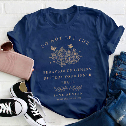 Do Not Let The Behavior Of Others Destroy Your Inner Peace Teacher T-Shirt