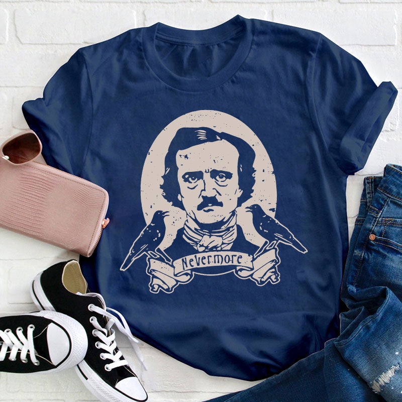 Raven Say Nevermore Teacher T-Shirt