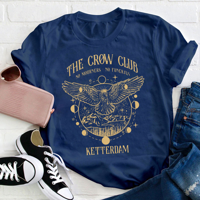 The Crow Club No Mourners No Funerals Teacher T-Shirt