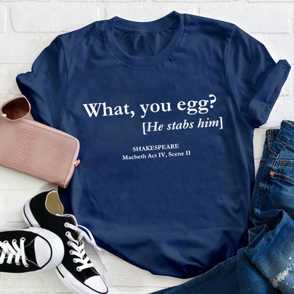 What You Egg Teacher T-Shirt