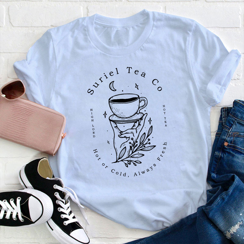 Suriel Tea Co Hot Or Cold Always Fresh Teacher T-Shirt