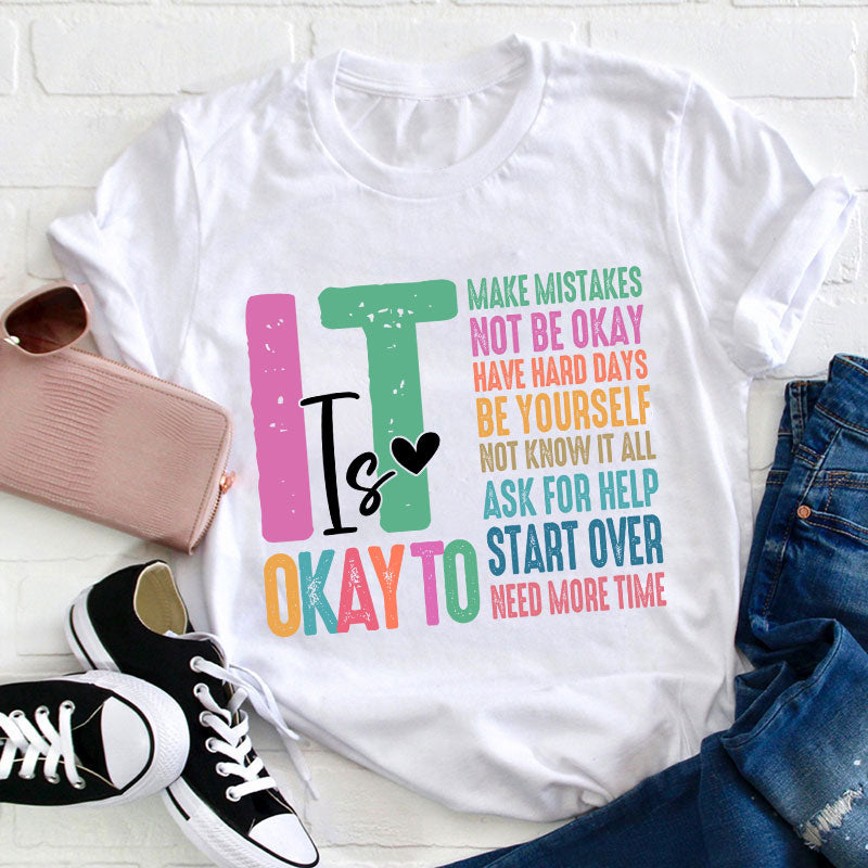 It Is Okay To Need More Time Teacher T-Shirt