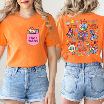 Be Kind To Your Mind Mental Health Matters Teacher Two Sided T-Shirt