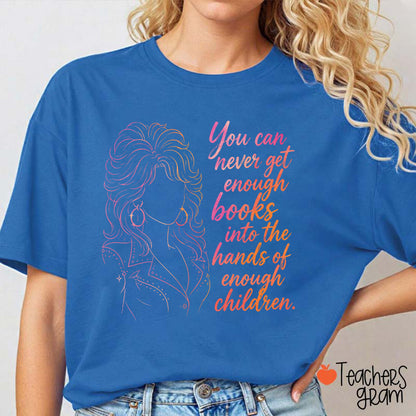 You Can Never Get Enough Books Teacher T-Shirt