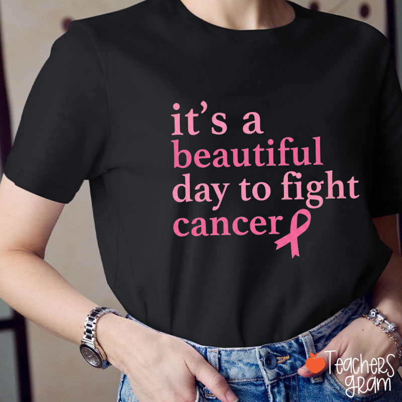 It's A Beautiful Day To Fight Cancer Pink Ribbon Teacher T-Shirt