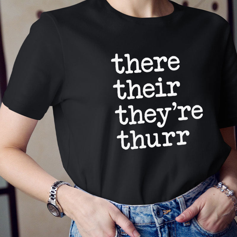 There Their They're Thurr Teacher T-Shirt