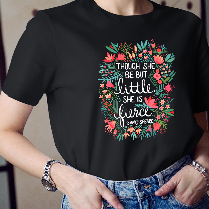 Though She Be But Little She Is Fierce Teacher T-Shirt
